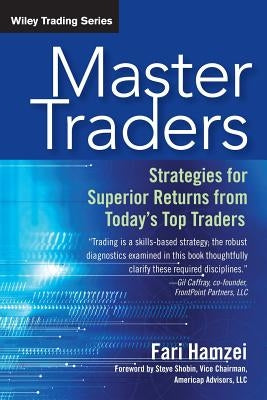 Master Traders: Strategies for Superior Returns from Today's Top Traders by Hamzei, Fari