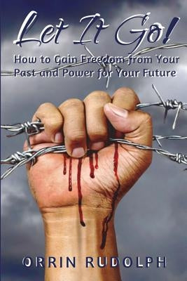 Let It Go!: How to Gain Freedom from Your Past and Power for Your Future by Massey, Angela D.