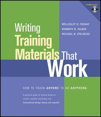 Writing Training Materials That Work: How to Train Anyone to Do Anything by Foshay, Wellesley R.