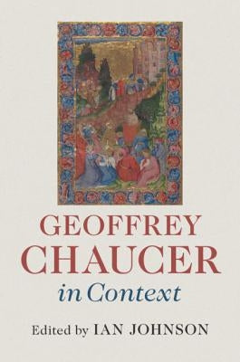 Geoffrey Chaucer in Context by Johnson, Ian