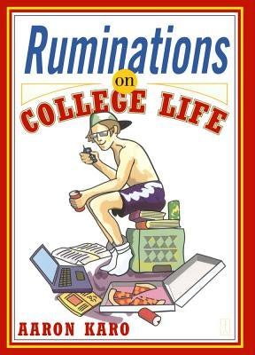 Ruminations on College Life by Karo, Aaron