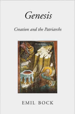 Genesis: Creation and the Patriarchs by Bock, Emil
