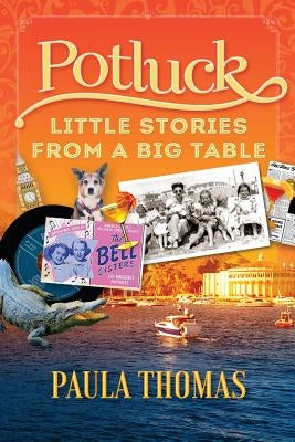 Potluck: Little Stories From A Big Table by Thomas, Paula