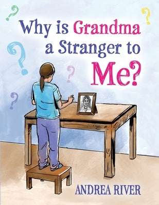Why Is Grandma a Stranger to Me? by River, Andrea