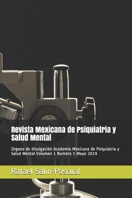 Revista Mexicana de Psiquiatria y Salud Mental: Organo de divulgación Academia Mexicana de Psiquiatría y Salud Mental by Salin-Pascual, Rafael