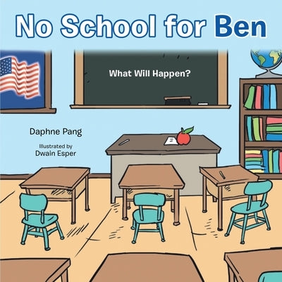 No School for Ben: What Will Happen? by Pang, Daphne