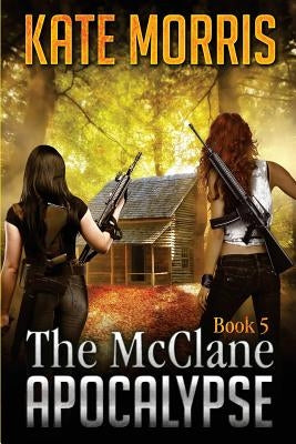 The McClane Apocalypse Book 5 by Morris, Kate