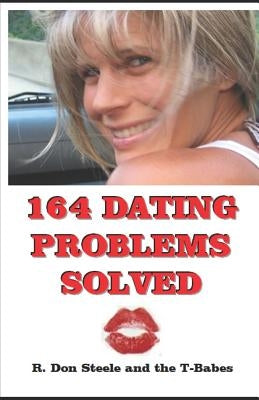 164 Dating Problems Solved: R. Don Steele and the T-Babes by Steele, R. Don