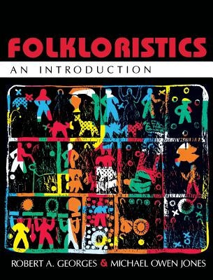 Folkloristics: An Introduction by Georges, Robert A.