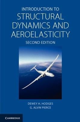 Introduction to Structural Dynamics and Aeroelasticity by Hodges, Dewey H.