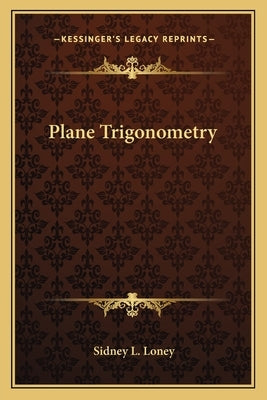 Plane Trigonometry by Loney, Sidney L.