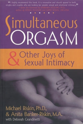 Simultaneous Orgasm: And Other Joys of Sexual Intimacy by Riskin, Michael