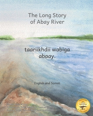 The Long Story of Abay River: Life-Giving Headwaters of the Nile in English and Somali by Ready Set Go Books