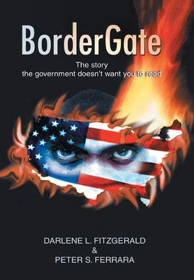 Bordergate: The Story The Government Doesn't Want You to Read by Fitzgerald, Darlene L.