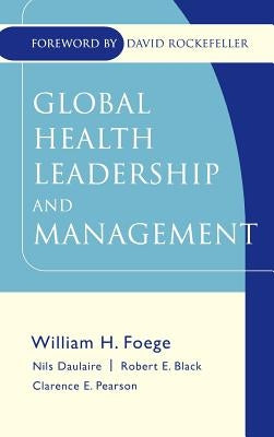 Global Health Leadership and Management by Foege, William H.