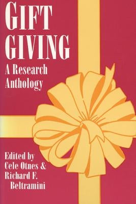 Gift Giving: A Research Anthology by Otnes, Cele