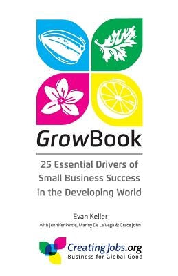GrowBook: 25 Essential Drivers of Small Business Success in the Developing World by Pettie, Jennifer