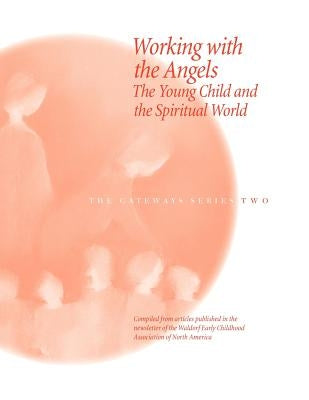 Working with the Angels: The Young Child and the Spiritual World by Howard, Susan