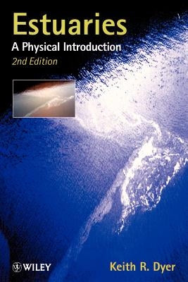 Estuaries: A Physical Introduction by Dyer, Keith R.