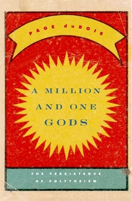 A Million and One Gods: The Persistence of Polytheism by DuBois, Page