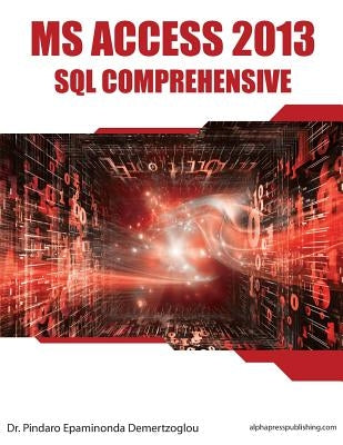 MS Access 2013 SQL Comprehensive by Demertzoglou, Pindaro E.