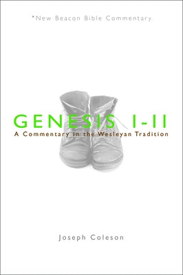 Genesis 1-11: A Commentary in the Wesleyan Tradition by Coleson, Joseph