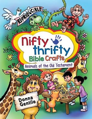 Nifty Thrifty Bible Crafts: Animals of the Old Testament by Gentile, Donna