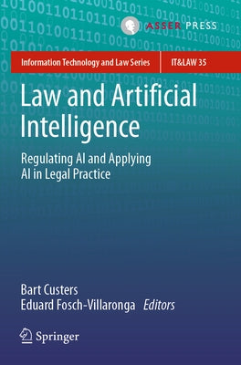 Law and Artificial Intelligence: Regulating AI and Applying AI in Legal Practice by Custers, Bart