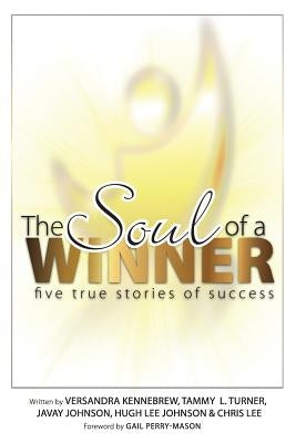 The Soul of a Winner: Five True Stories of Success by Turner, Tammy L.
