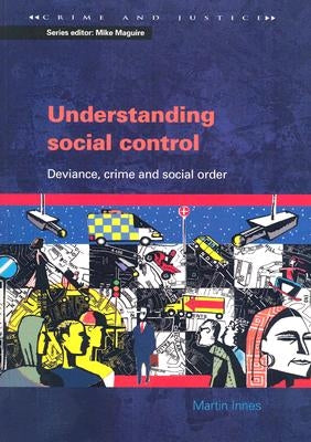 Understanding Social Control: Deviance, Crime and Social Order by Innes, Martin