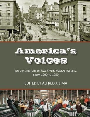 America's Voices: An Oral History of Fall River, Massachusetts, from 1900 to 1950 by Lima, Alfred J.