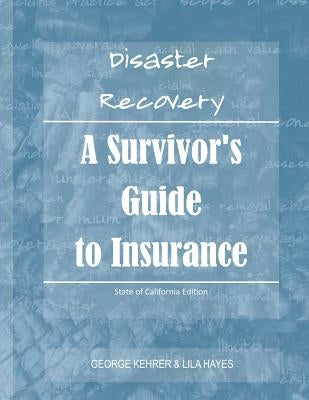 Disaster Recovery: A Survivor's Guide to Insurance by Hayes, Lila