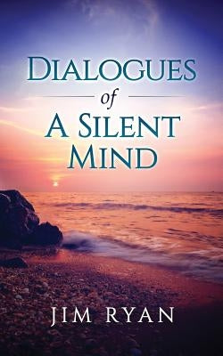 Dialogues: Dialogeues of the Silent Mind by Ryan, Jim