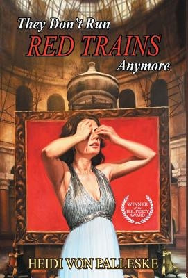 They Don't Run Red Trains Anymore by Von Palleske, Heidi