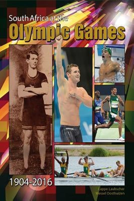 South Africa at the Olympic Games 1904 - 2016 by Laubscher, Lappe