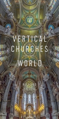 Vertical Churches of the World by Silver, Richard