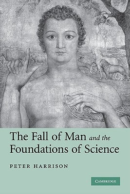 The Fall of Man and the Foundations of Science by Harrison, Peter