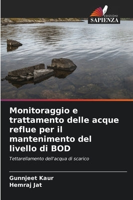 Monitoraggio e trattamento delle acque reflue per il mantenimento del livello di BOD by Kaur, Gunnjeet