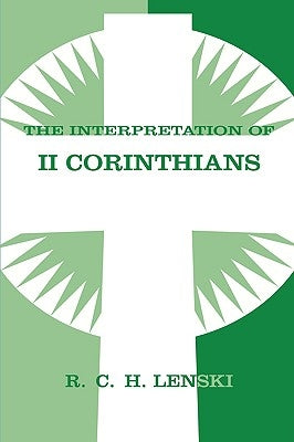 Interpretation of Second Corinthians by Lenski, Richard C. H.