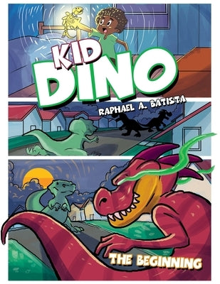 Kid Dino: The Beginning by Batista, Raphael A.