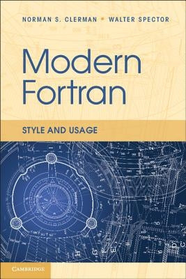 Modern FORTRAN: Style and Usage by Clerman, Norman S.