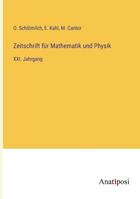 Zeitschrift für Mathematik und Physik: XXI. Jahrgang by Schl&#246;milch, O.