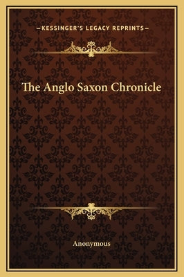 The Anglo Saxon Chronicle by Anonymous