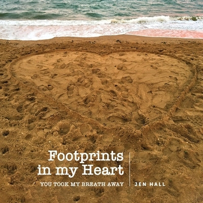 Footprints in my Heart: You took my breath away by Hall, Jen