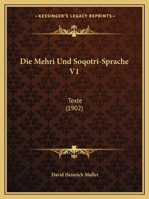 Die Mehri Und Soqotri-Sprache V1: Texte (1902) by Muller, David Heinrich