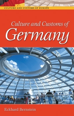 Culture and Customs of Germany by Bernstein, Eckhard