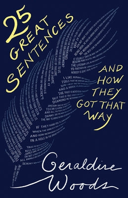 25 Great Sentences and How They Got That Way by Woods, Geraldine