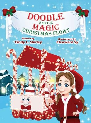 Doodle and the Magic Christmas Float by Shirley, Cindy