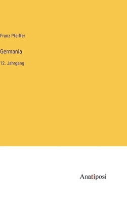 Germania: 12. Jahrgang by Pfeiffer, Franz