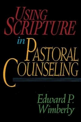 Using Scripture in Pastoral Counseling by Wimberly, Edward P.